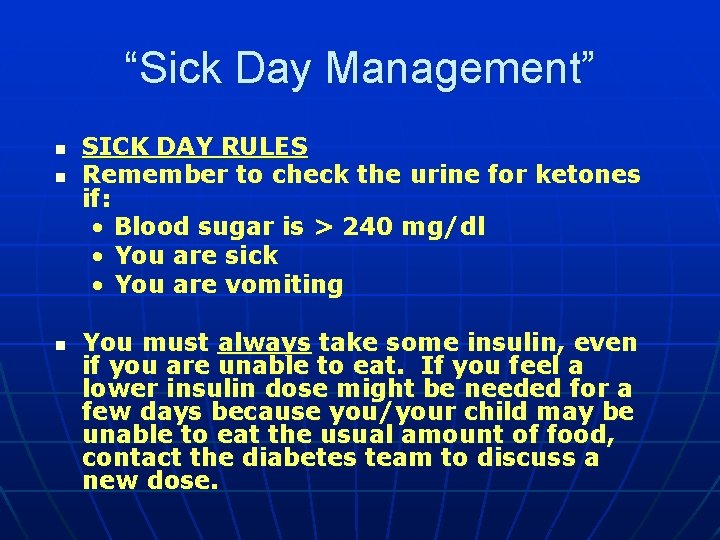 “Sick Day Management” n n n SICK DAY RULES Remember to check the urine