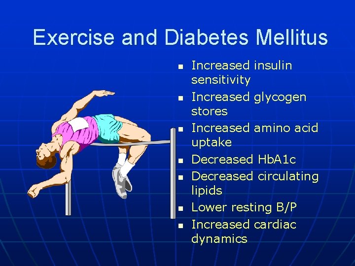 Exercise and Diabetes Mellitus n n n n Increased insulin sensitivity Increased glycogen stores