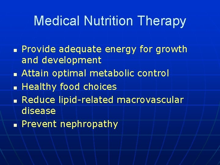 Medical Nutrition Therapy n n n Provide adequate energy for growth and development Attain