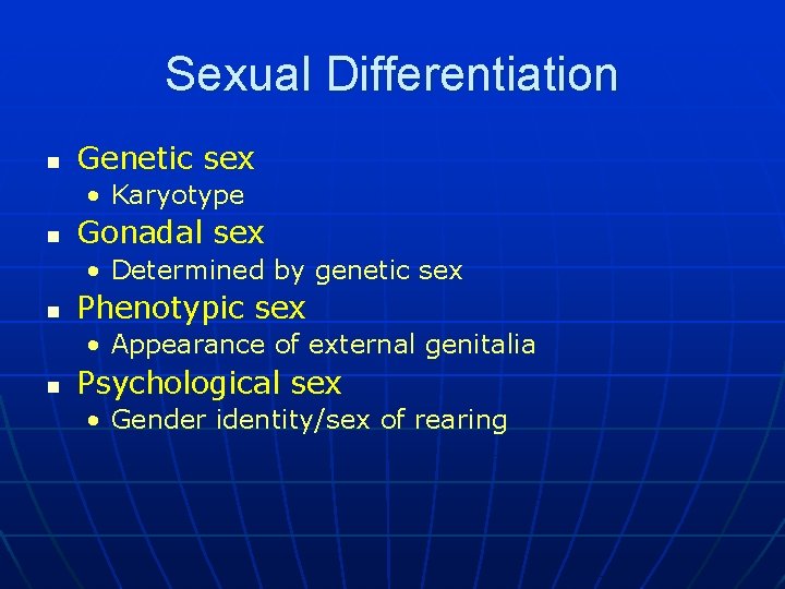 Sexual Differentiation n Genetic sex • Karyotype n Gonadal sex • Determined by genetic