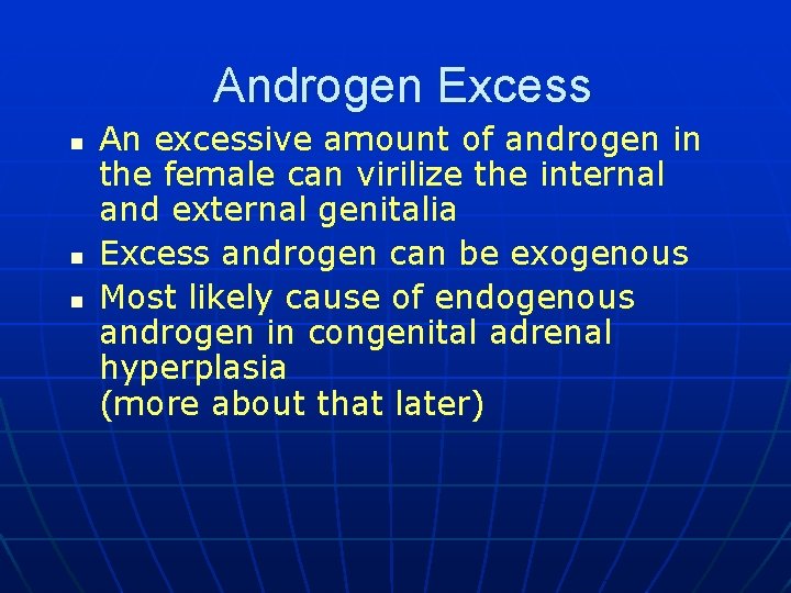 Androgen Excess n n n An excessive amount of androgen in the female can