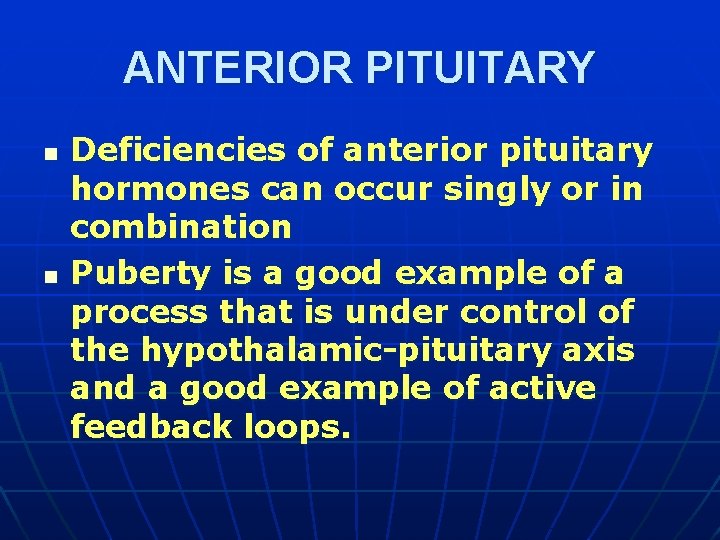 ANTERIOR PITUITARY n n Deficiencies of anterior pituitary hormones can occur singly or in