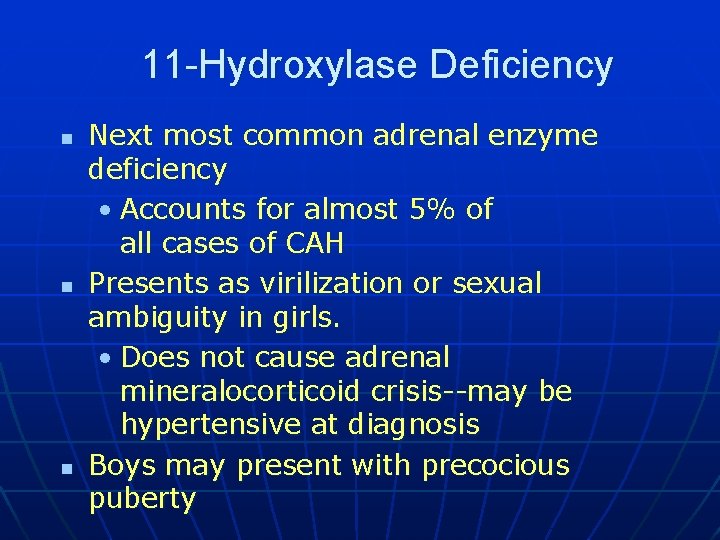 11 -Hydroxylase Deficiency n n n Next most common adrenal enzyme deficiency • Accounts