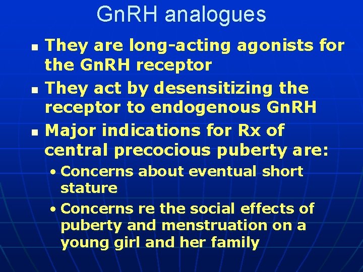 Gn. RH analogues n n n They are long-acting agonists for the Gn. RH