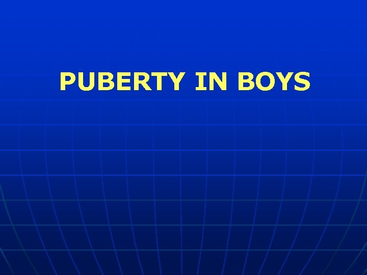 PUBERTY IN BOYS 