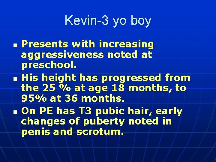 Kevin-3 yo boy n n n Presents with increasing aggressiveness noted at preschool. His