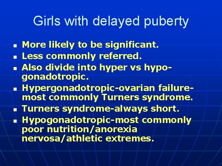 Girls with delayed puberty n n n More likely to be significant. Less commonly