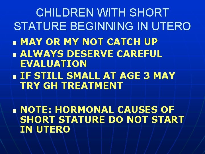 CHILDREN WITH SHORT STATURE BEGINNING IN UTERO n n MAY OR MY NOT CATCH