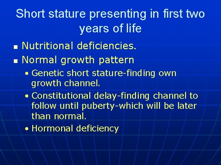 Short stature presenting in first two years of life n n Nutritional deficiencies. Normal