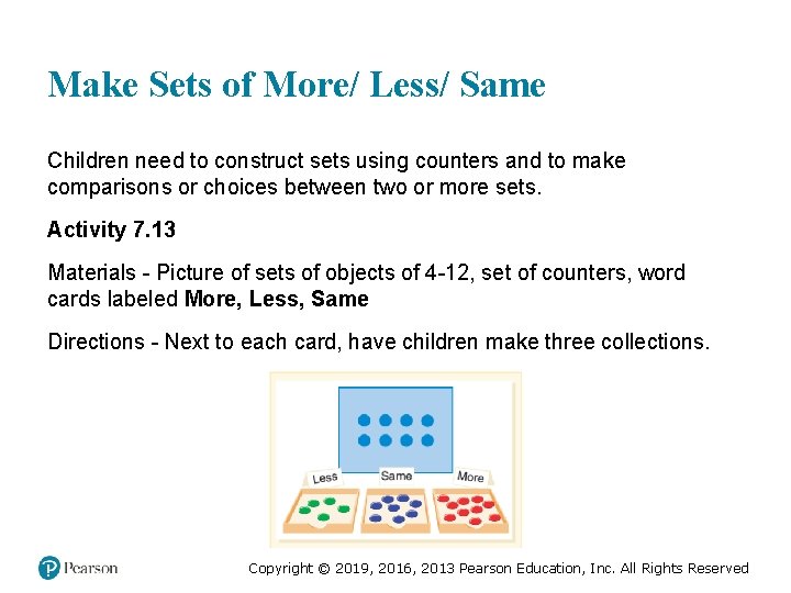 Make Sets of More/ Less/ Same Children need to construct sets using counters and
