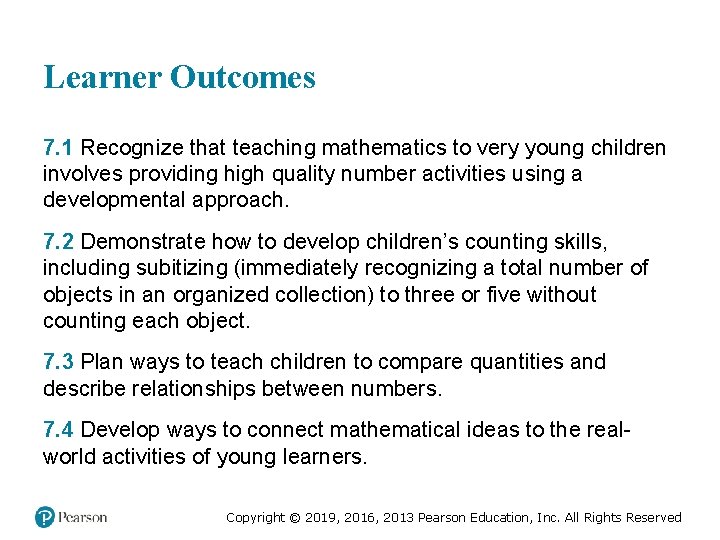 Learner Outcomes 7. 1 Recognize that teaching mathematics to very young children involves providing