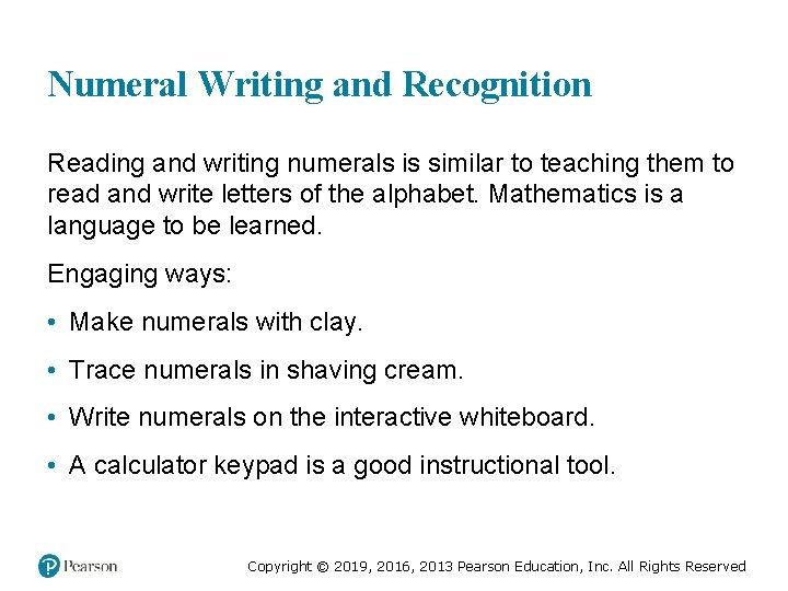 Numeral Writing and Recognition Reading and writing numerals is similar to teaching them to