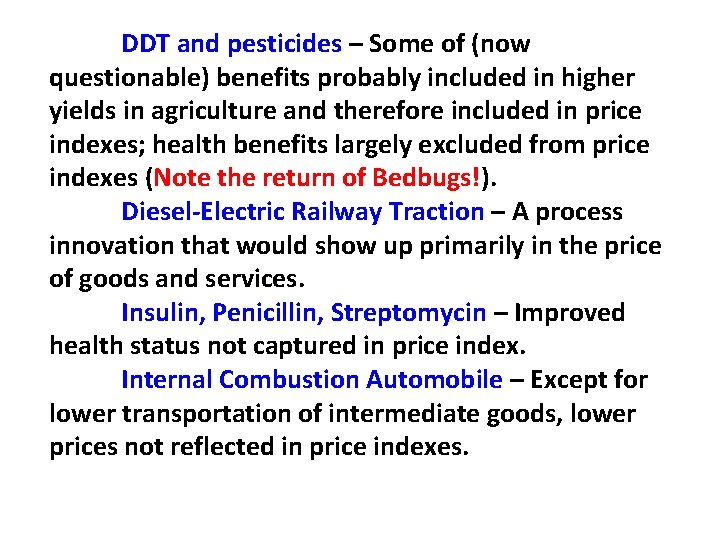 DDT and pesticides – Some of (now questionable) benefits probably included in higher yields DDT and pesticides – Some of (now questionable) benefits probably included in higher yields