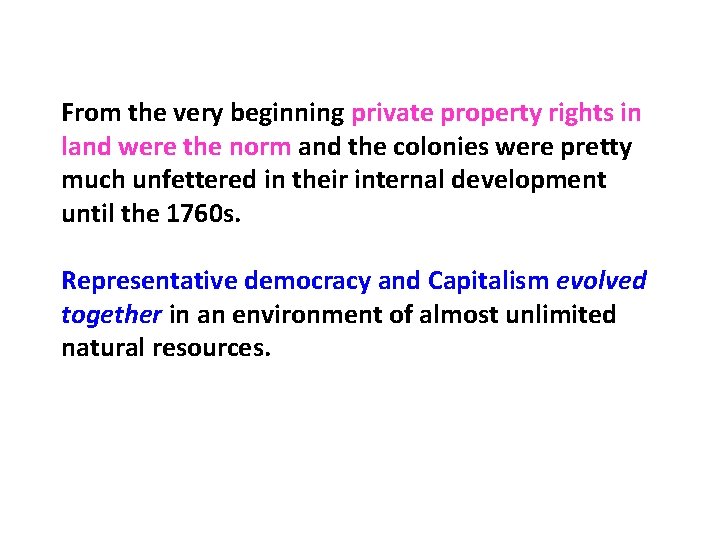 From the very beginning private property rights in land were the norm and the From the very beginning private property rights in land were the norm and the