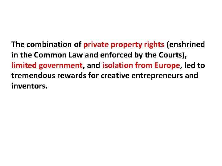 The combination of private property rights (enshrined in the Common Law and enforced by The combination of private property rights (enshrined in the Common Law and enforced by