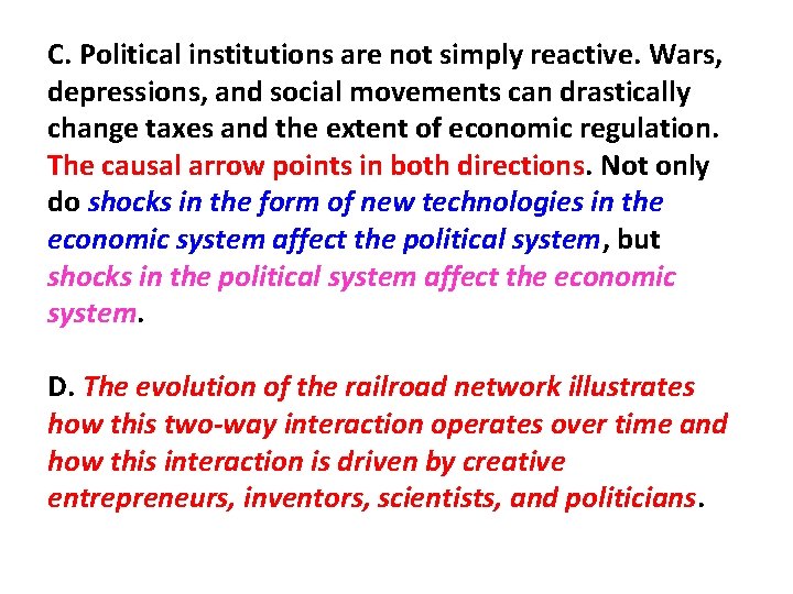 C. Political institutions are not simply reactive. Wars, depressions, and social movements can drastically C. Political institutions are not simply reactive. Wars, depressions, and social movements can drastically