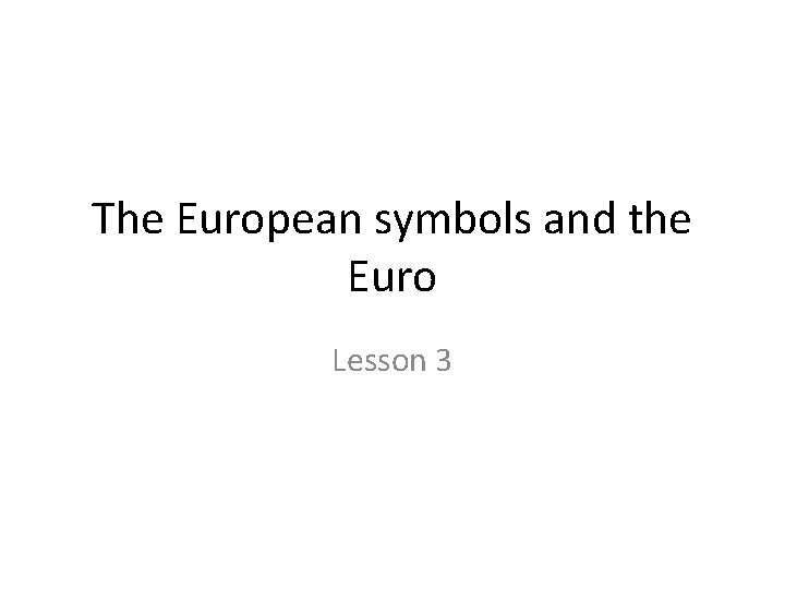 The European symbols and the Euro Lesson 3 