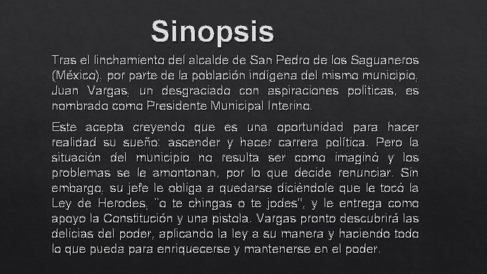 Sinopsis Tras el linchamiento del alcalde de San Pedro de los Saguaneros (México), por