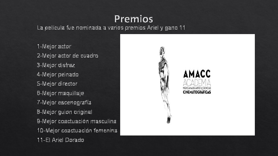 Premios La película fue nominada a varios premios Ariel y gano 11 1 -Mejor