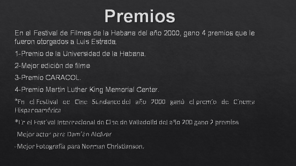 Premios En el Festival de Filmes de la Habana del año 2000, gano 4