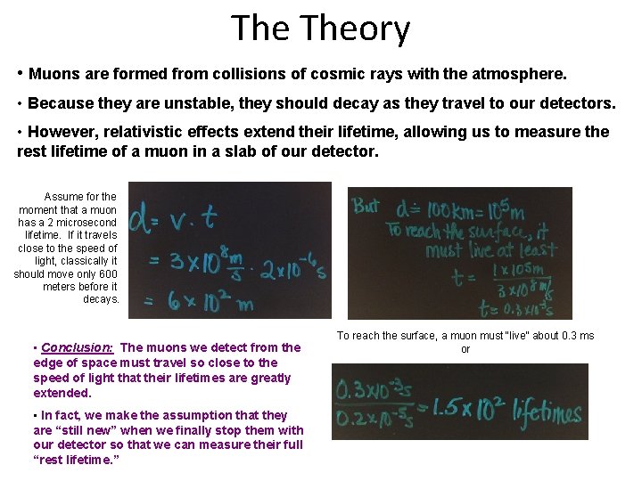 The Theory • Muons are formed from collisions of cosmic rays with the atmosphere.