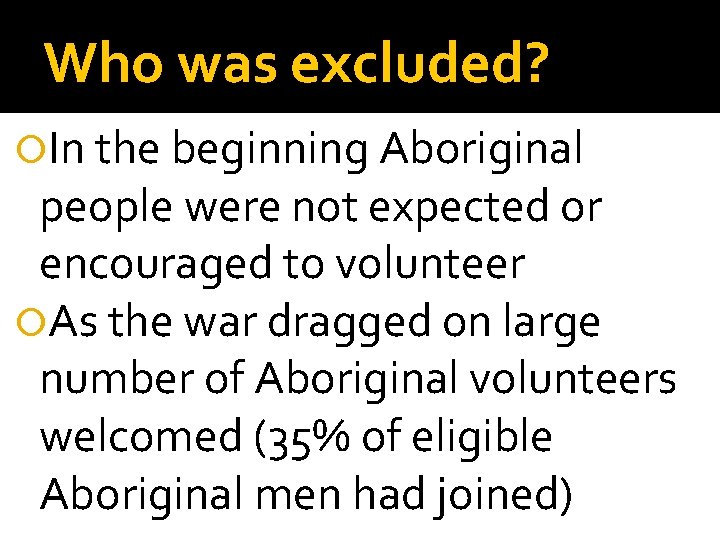 Who was excluded? In the beginning Aboriginal people were not expected or encouraged to