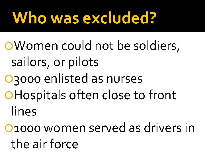 Who was excluded? Women could not be soldiers, sailors, or pilots 3000 enlisted as