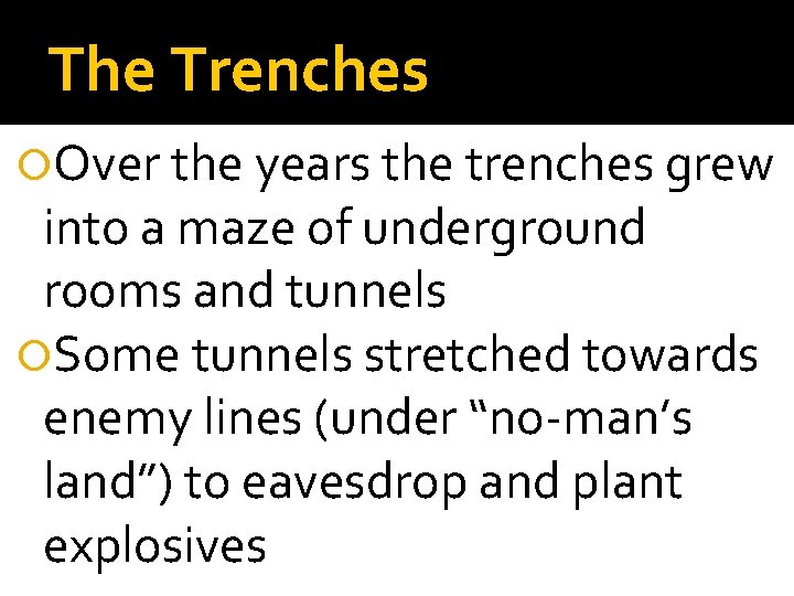 The Trenches Over the years the trenches grew into a maze of underground rooms