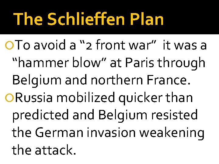 The Schlieffen Plan To avoid a “ 2 front war” it was a “hammer