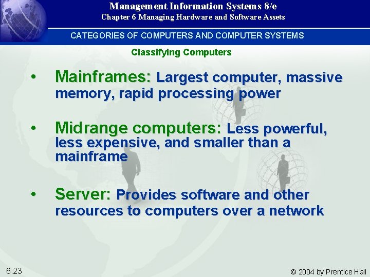 Management Information Systems 8/e Chapter 6 Managing Hardware and Software Assets CATEGORIES OF COMPUTERS