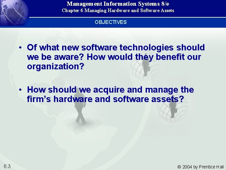 Management Information Systems 8/e Chapter 6 Managing Hardware and Software Assets OBJECTIVES • Of