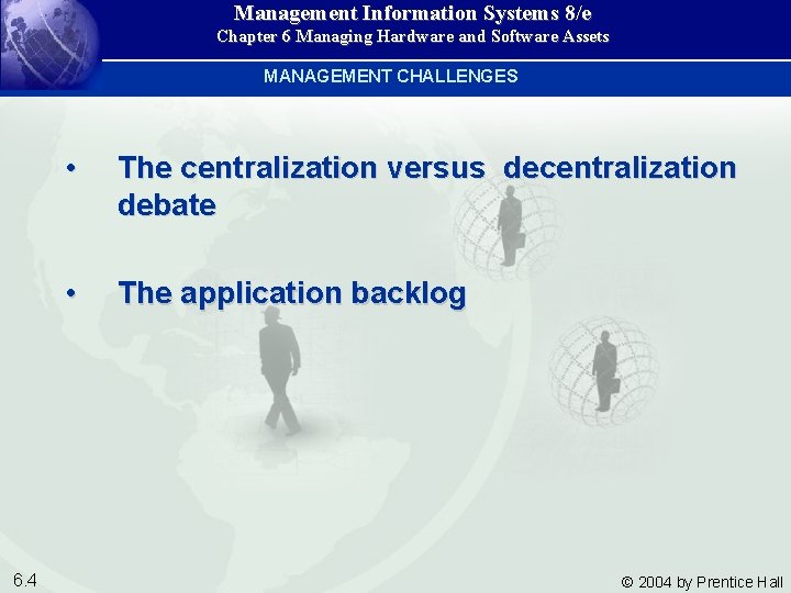 Management Information Systems 8/e Chapter 6 Managing Hardware and Software Assets MANAGEMENT CHALLENGES 6.