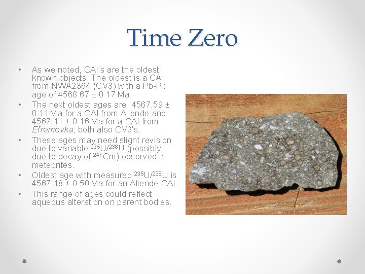 Time Zero • • • As we noted, CAI’s are the oldest known objects.