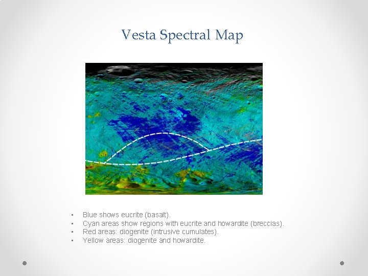 Vesta Spectral Map • • Blue shows eucrite (basalt). Cyan areas show regions with
