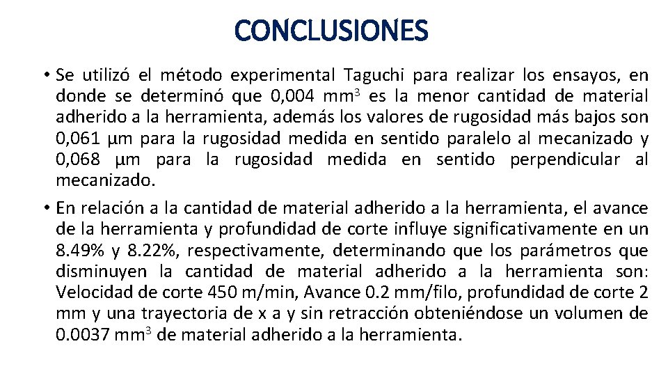 CONCLUSIONES • Se utilizó el método experimental Taguchi para realizar los ensayos, en donde