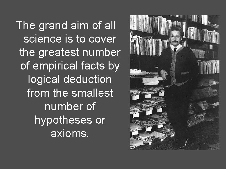 The grand aim of all science is to cover the greatest number of empirical