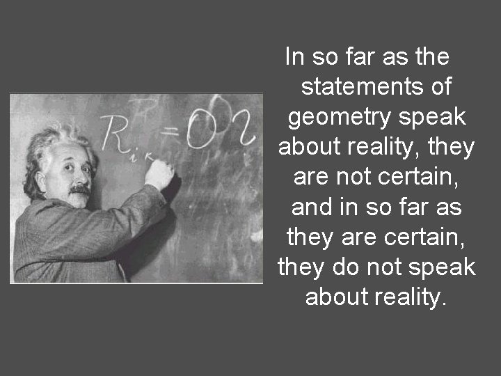 In so far as the statements of geometry speak about reality, they are not