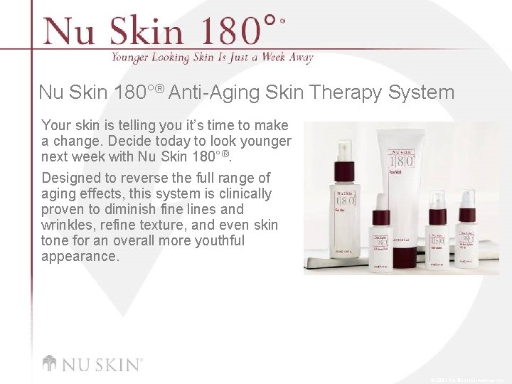 Nu Skin 180°® Anti-Aging Skin Therapy System Your skin is telling you it’s time