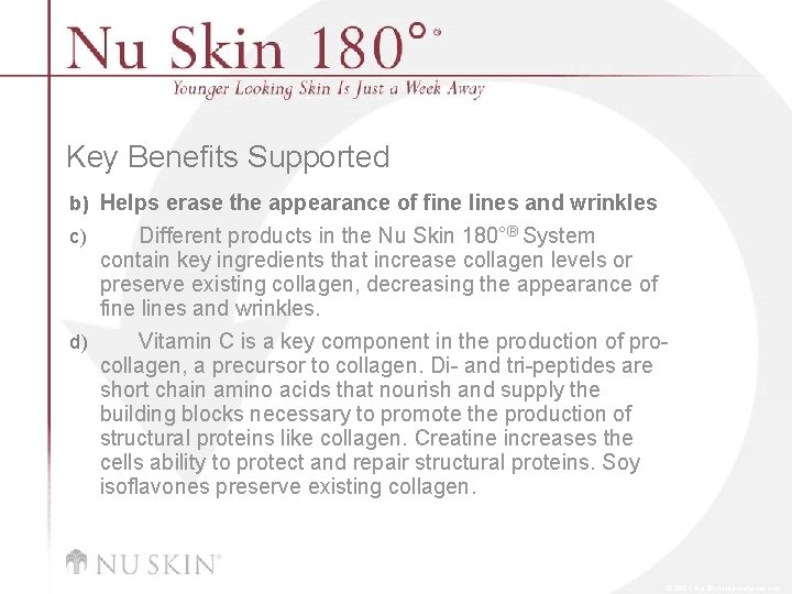Key Benefits Supported b) Helps erase the appearance of fine lines and wrinkles c)