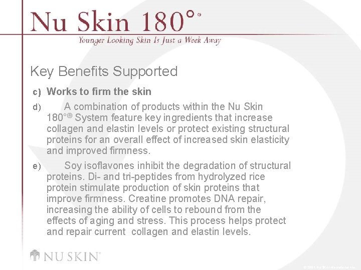 Key Benefits Supported c) Works to firm the skin A combination of products within