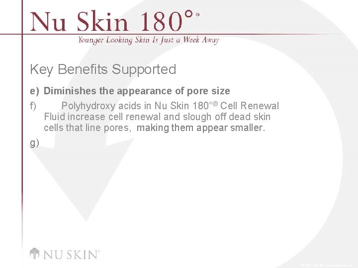 Key Benefits Supported e) Diminishes the appearance of pore size f) Polyhydroxy acids in