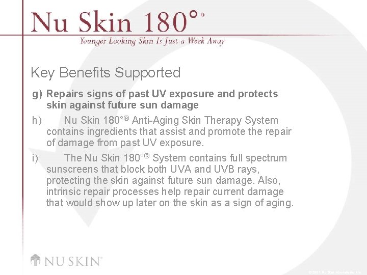 Key Benefits Supported g) Repairs signs of past UV exposure and protects skin against