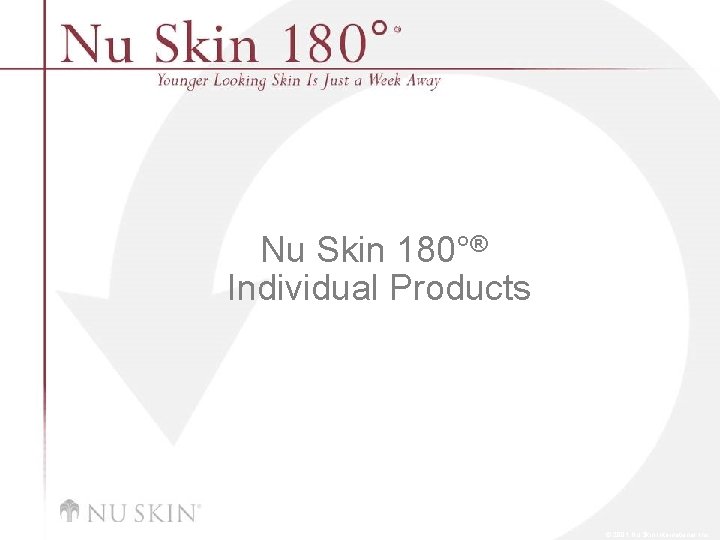 Nu Skin 180°® Individual Products © 2001 Nu Skin International, Inc 