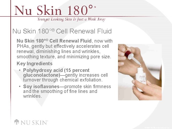 Nu Skin 180°® Cell Renewal Fluid, now with PHAs, gently but effectively accelerates cell