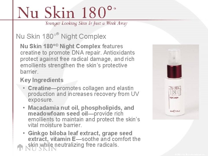 ® Nu Skin 180° Night Complex Nu Skin 180°® Night Complex features creatine to