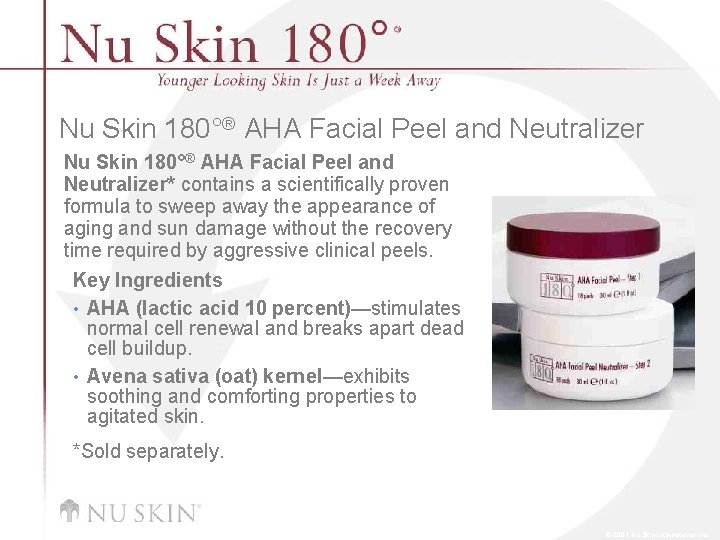 Nu Skin 180°® AHA Facial Peel and Neutralizer* contains a scientifically proven formula to