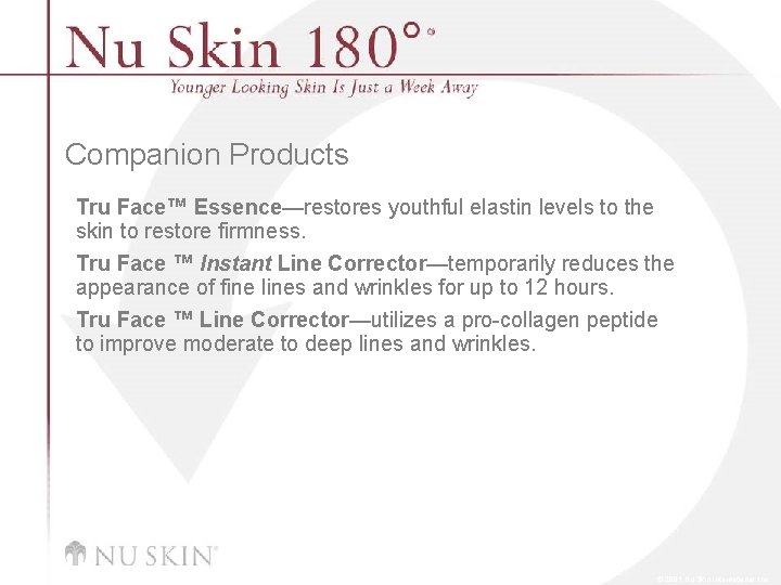 Companion Products Tru Face™ Essence—restores youthful elastin levels to the skin to restore firmness.