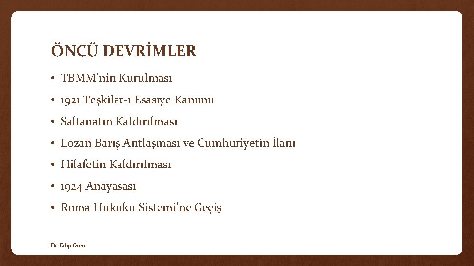 ÖNCÜ DEVRİMLER • TBMM’nin Kurulması • 1921 Teşkilat-ı Esasiye Kanunu • Saltanatın Kaldırılması •