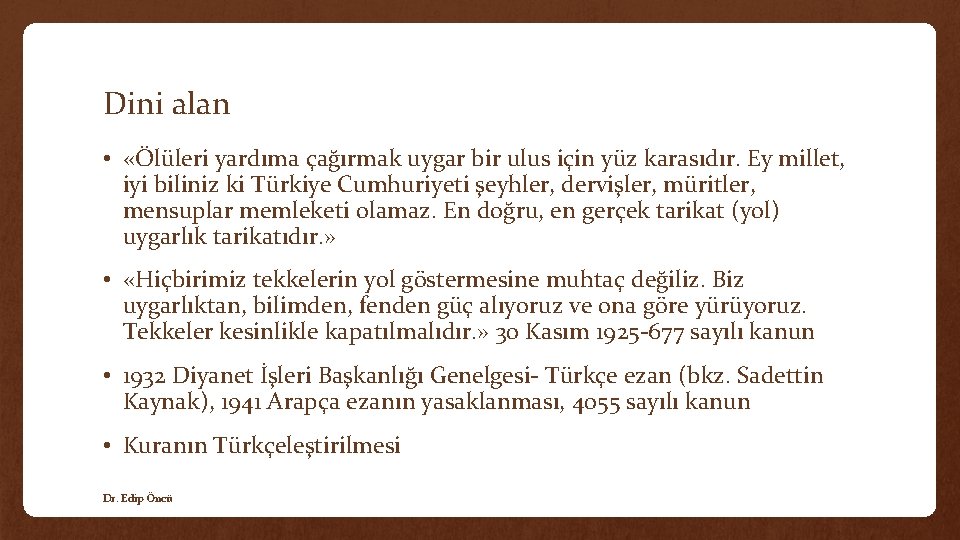 Dini alan • «Ölüleri yardıma çağırmak uygar bir ulus için yüz karasıdır. Ey millet,