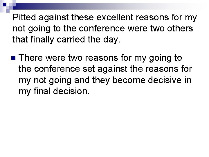 Pitted against these excellent reasons for my not going to the conference were two Pitted against these excellent reasons for my not going to the conference were two